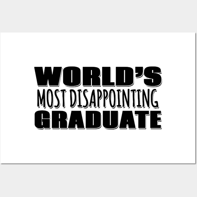 World's Most Disappointing Graduate Wall Art by Mookle